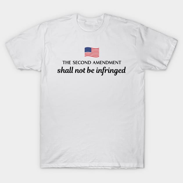 The Second Amendment Shall not be Infringed T-Shirt by Venus Complete